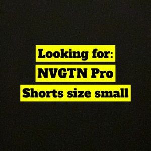 ISO: NVGTN Pro Shorts